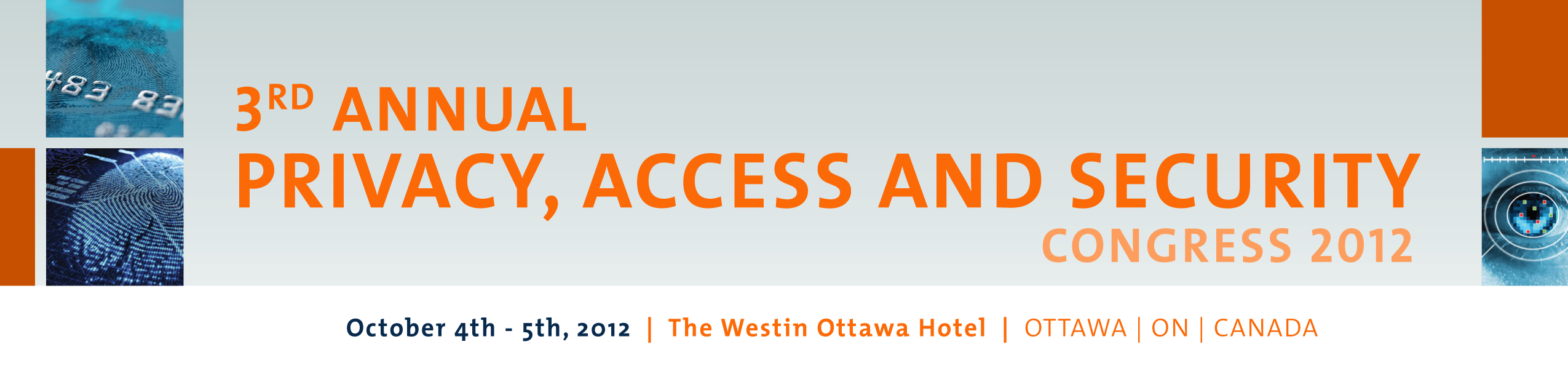 Privacy & Information Security Congress 2012 - The Westin Ottawa Hotel, October 4th-5th, 2012 - Ottawa, ON, Canada